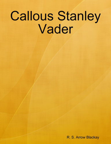 Callous Stanley Vader