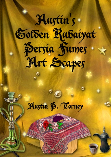 Austin's Golden Rubaiyat Persia-Fumes Art Scapes