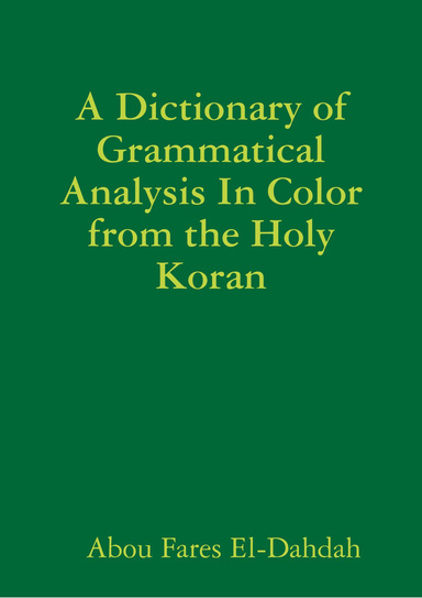 A Dictionary of Grammatical Analysis In Color from the Holy Koran