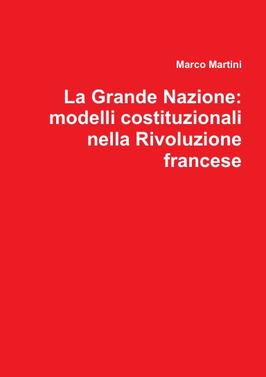 La Grande Nazione: modelli costituzionali nella Rivoluzione francese