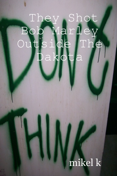 They Shot Bob Marley Outside The Dakota