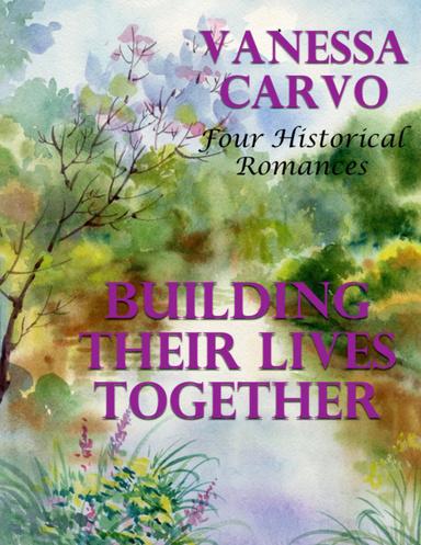 Building Their Lives Together: Four Historical Romances
