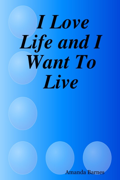 I Love Life and I Want To Live