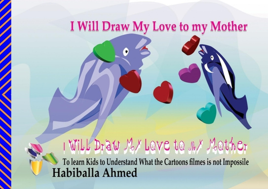 I WILL DRAW MY LOVE TO MY MOTHER