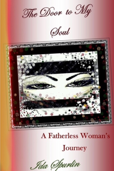 The Door to My Soul A Fatherless Woman's Journey