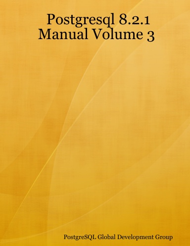 Postgresql 8.2.1 Manual Volume 3
