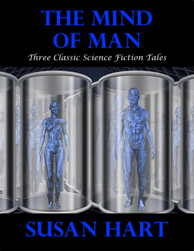 The Mind of Man: Three Classic Science Fiction Tales