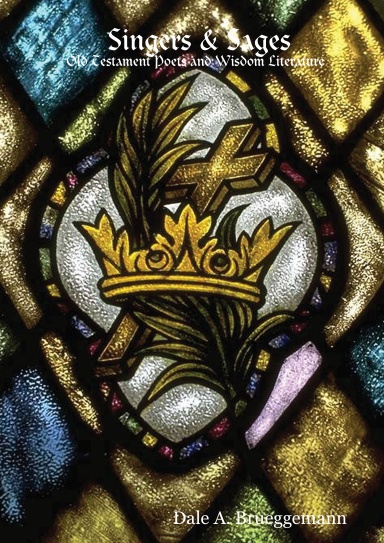 Singers & Sages: Old Testament Poets and Wisdom Literature