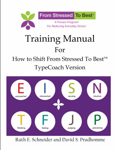 Training manual for How to Shift From Stressed To Best  TypeCoach version