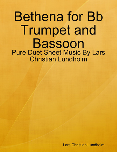 Bethena for Bb Trumpet and Bassoon - Pure Duet Sheet Music By Lars Christian Lundholm