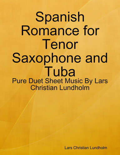 Spanish Romance for Tenor Saxophone and Tuba - Pure Duet Sheet Music By Lars Christian Lundholm