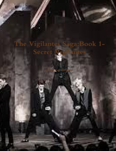 The Vigilantes Saga:Book 1-Secret Vigilantes