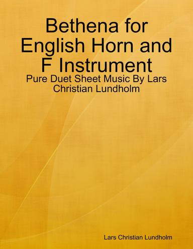 Bethena for English Horn and F Instrument - Pure Duet Sheet Music By Lars Christian Lundholm