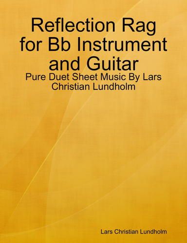 Reflection Rag for Bb Instrument and Guitar - Pure Duet Sheet Music By Lars Christian Lundholm