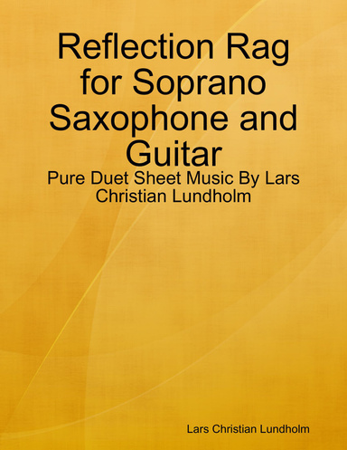 Reflection Rag for Soprano Saxophone and Guitar - Pure Duet Sheet Music By Lars Christian Lundholm