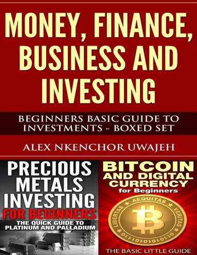 Money, Finance, Business and Investing: Beginners Basic Guide to Investments - Boxed Set