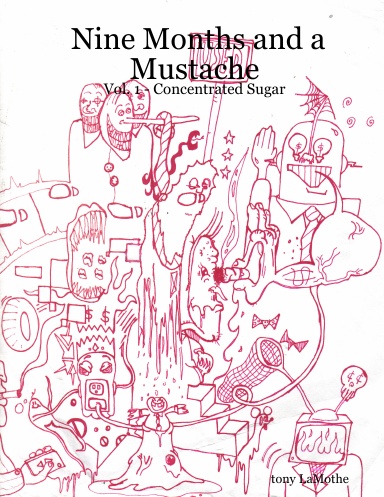 Nine Months and a Mustache: Vol. 1 - Concentrated Sugar
