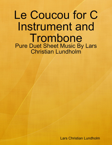Le Coucou for C Instrument and Trombone - Pure Duet Sheet Music By Lars Christian Lundholm