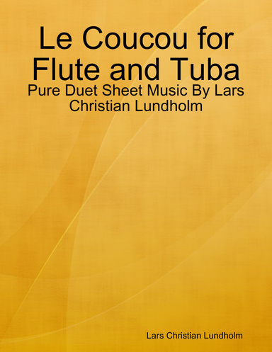 Le Coucou for Flute and Tuba - Pure Duet Sheet Music By Lars Christian Lundholm