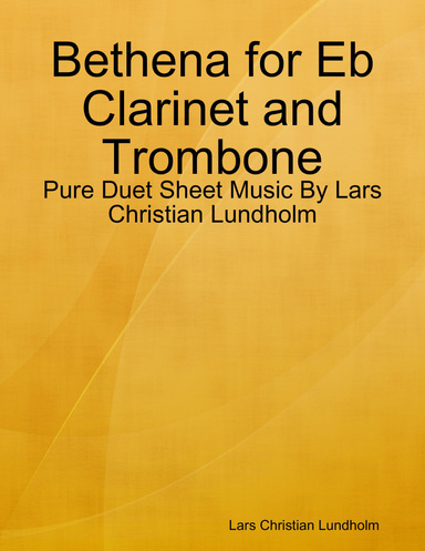 Bethena for Eb Clarinet and Trombone - Pure Duet Sheet Music By Lars Christian Lundholm