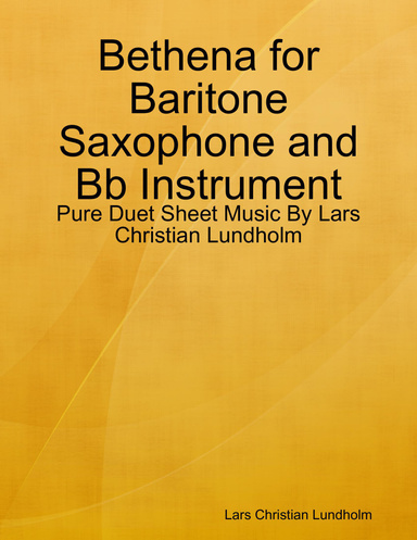 Bethena for Baritone Saxophone and Bb Instrument - Pure Duet Sheet Music By Lars Christian Lundholm