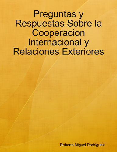 Preguntas y Respuestas Sobre la Cooperacion Internacional y Relaciones Exteriores