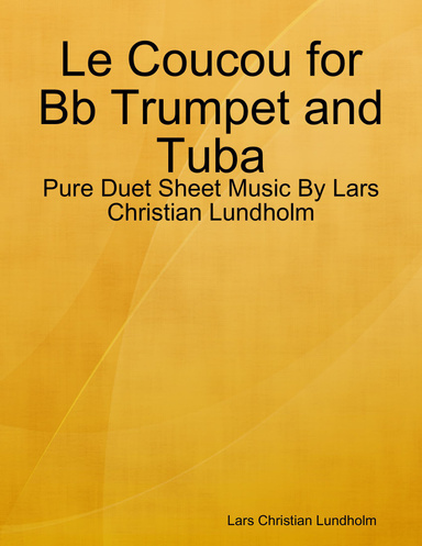Le Coucou for Bb Trumpet and Tuba - Pure Duet Sheet Music By Lars Christian Lundholm