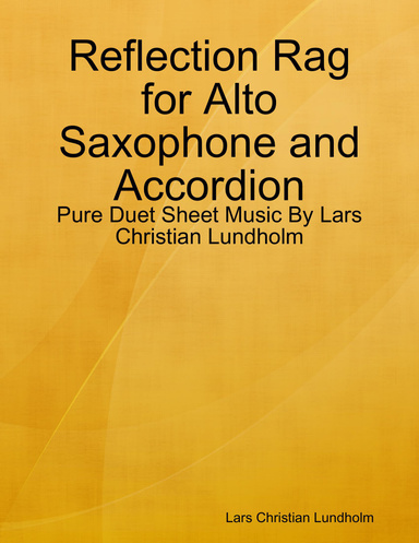 Reflection Rag for Alto Saxophone and Accordion - Pure Duet Sheet Music By Lars Christian Lundholm
