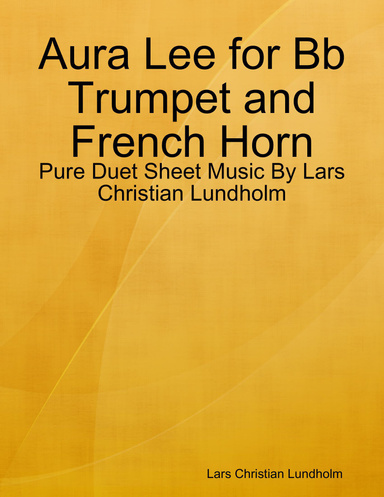 Aura Lee for Bb Trumpet and French Horn - Pure Duet Sheet Music By Lars Christian Lundholm