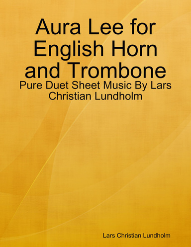 Aura Lee for English Horn and Trombone - Pure Duet Sheet Music By Lars Christian Lundholm