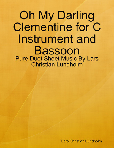 Oh My Darling Clementine for C Instrument and Bassoon - Pure Duet Sheet Music By Lars Christian Lundholm