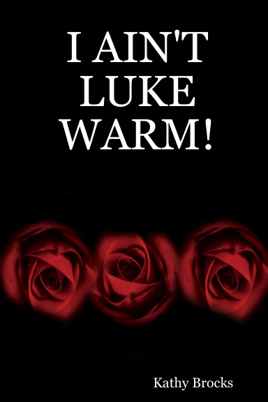I AIN'T LUKE WARM!