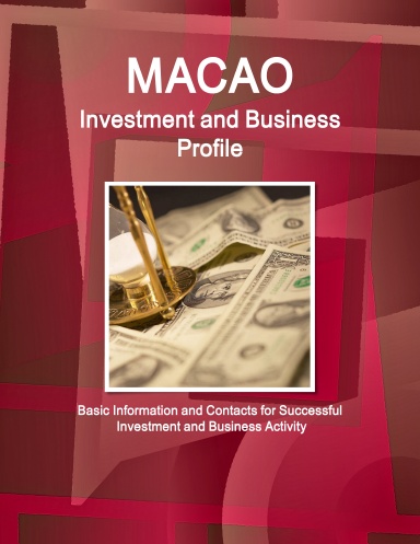 Macao Investment and Business Profile - Basic Information and Contacts for Successful Investment and Business Activity