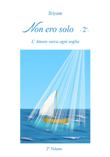 Non ero solo -2°-: L’Amore varca ogni soglia