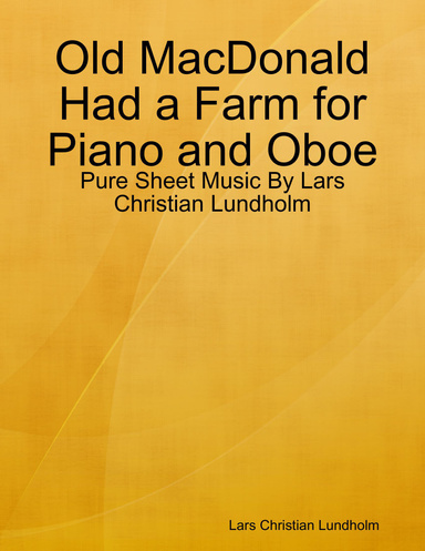 Old MacDonald Had a Farm for Piano and Oboe - Pure Sheet Music By Lars Christian Lundholm
