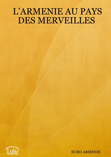 L’ARMENIE AU PAYS DES MERVEILLES