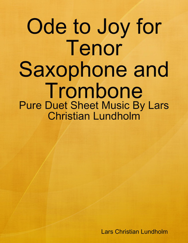 Ode to Joy for Tenor Saxophone and Trombone - Pure Duet Sheet Music By Lars Christian Lundholm