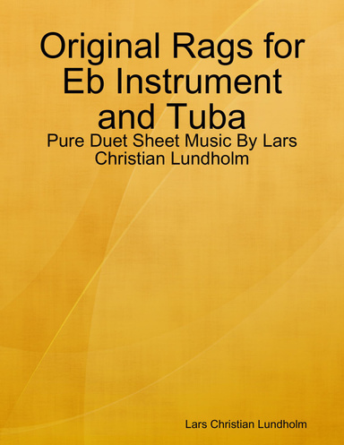 Original Rags for Eb Instrument and Tuba - Pure Duet Sheet Music By Lars Christian Lundholm
