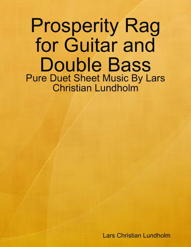 Prosperity Rag for Guitar and Double Bass - Pure Duet Sheet Music By Lars Christian Lundholm
