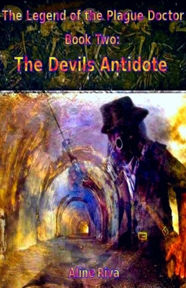 The Legend of the Plague Doctor Book Two: The Devils Antidote