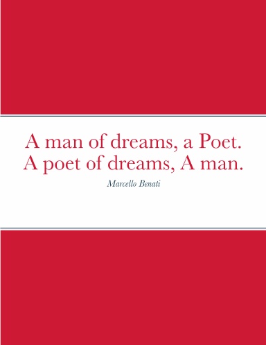 A man of dreams, a Poet. A poet of dreams, A man.
