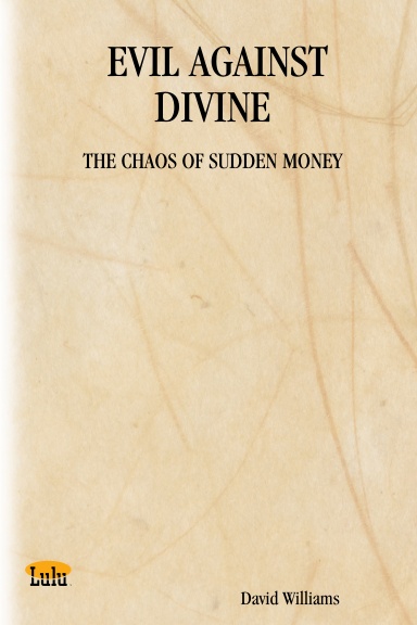 EVIL AGAINST DIVINE: THE CHAOS OF SUDDEN MONEY