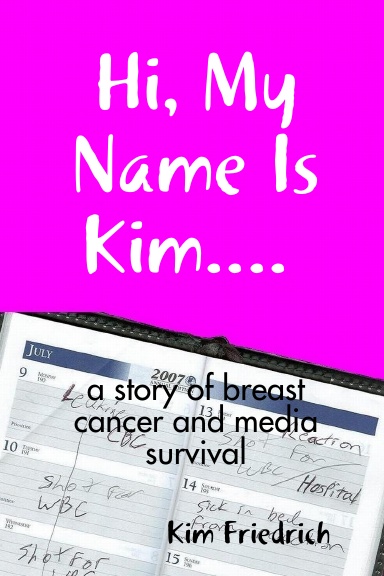 Hi, My Name Is Kim.... a story of breast cancer and media survival