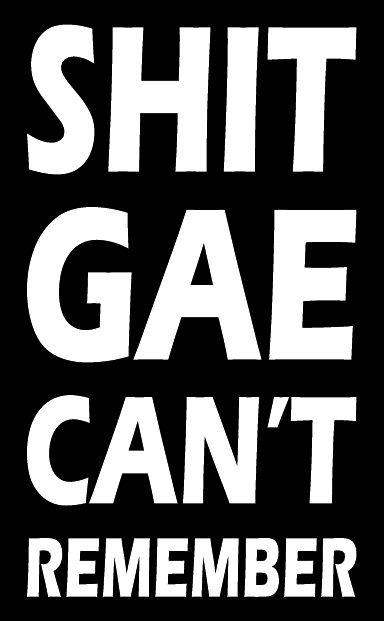 Shit Gae Can't Remember