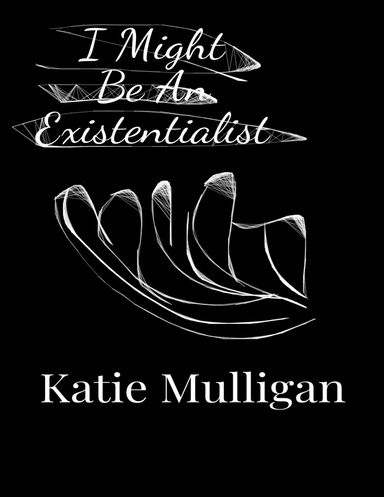 I Might Be an Existentialist