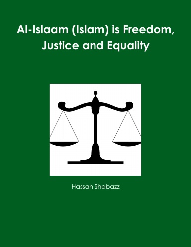 Al-Islaam (Islam) is Freedom, Justice and Equality