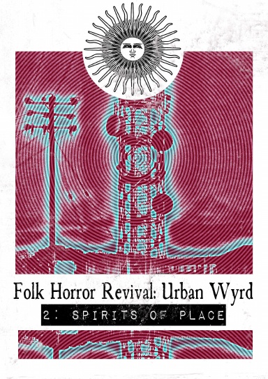 Folk Horror Revival: Urban Wyrd -2. Spirits of  Place