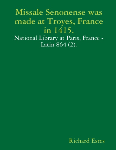 Missale Senonense was made at Troyes, France in 1415.
