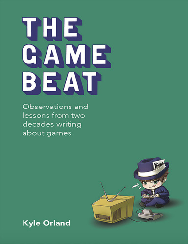 The Game Beat: Observations and Lessons from Two Decades Writing About Games