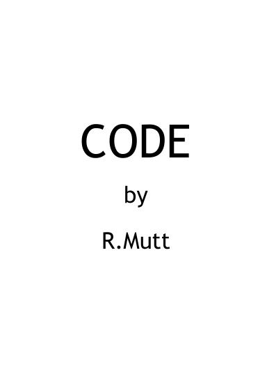 CODE by R.Mutt